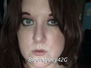 Bigandjuicy42G