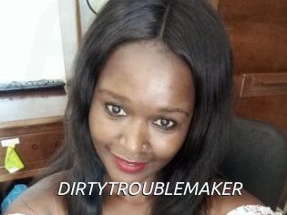 DIRTY_TROUBLEMAKER