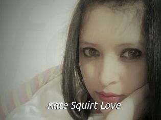 Kate_Squirt_Love