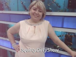 SquirtyDirtyShow